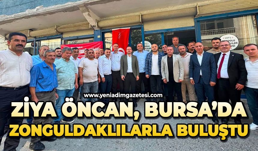 Ziya Öncan, Bursa’da Zonguldaklılarla buluştu