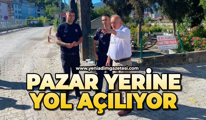 Pazar yerine yol açılıyor