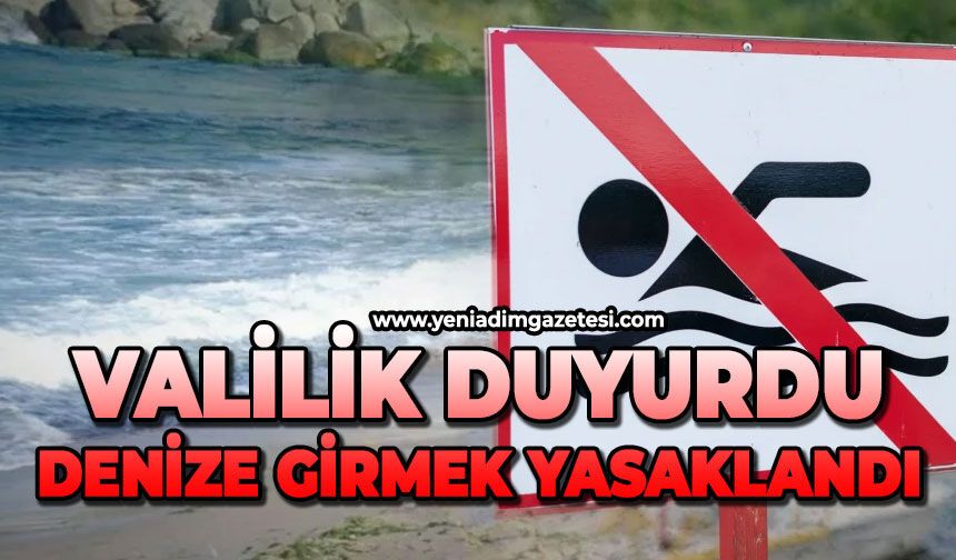 Valilik duyurdu: Denize girmek yasaklandı