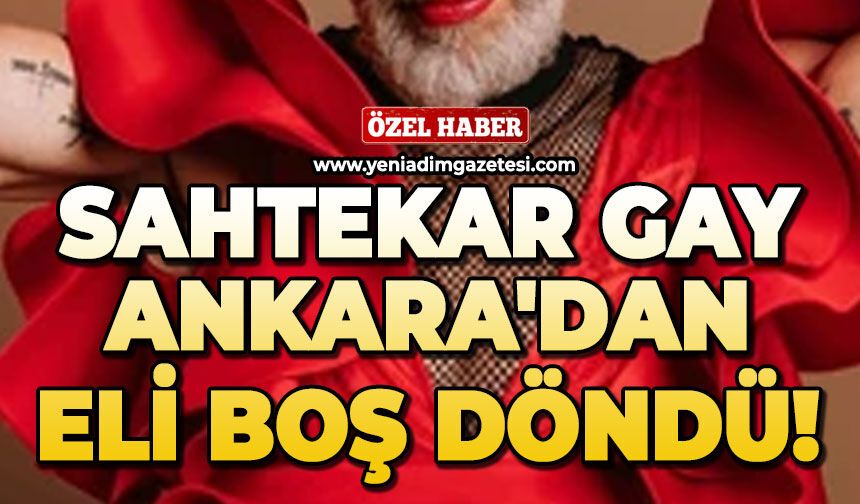 Sahtekar 'Gay' Ankara'dan eli boş döndü!