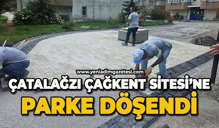 Çatalağzı Çağkent Sitesi'ne parke döşendi