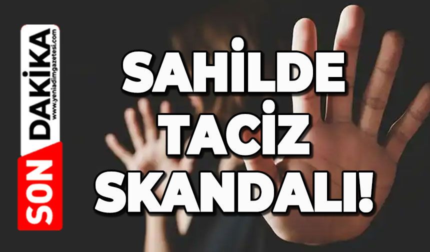 Sahilde taciz skandalı!