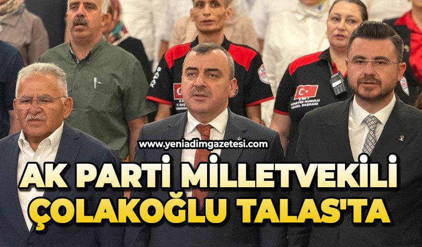 AK Parti Milletvekili Çolakoğlu Talas'ta