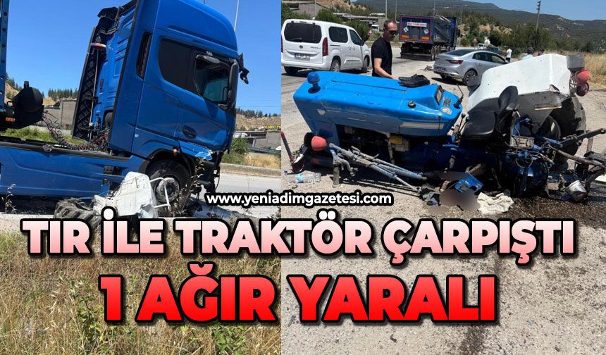 Tır ile traktör çarpıştı: 1 ağır yaralı