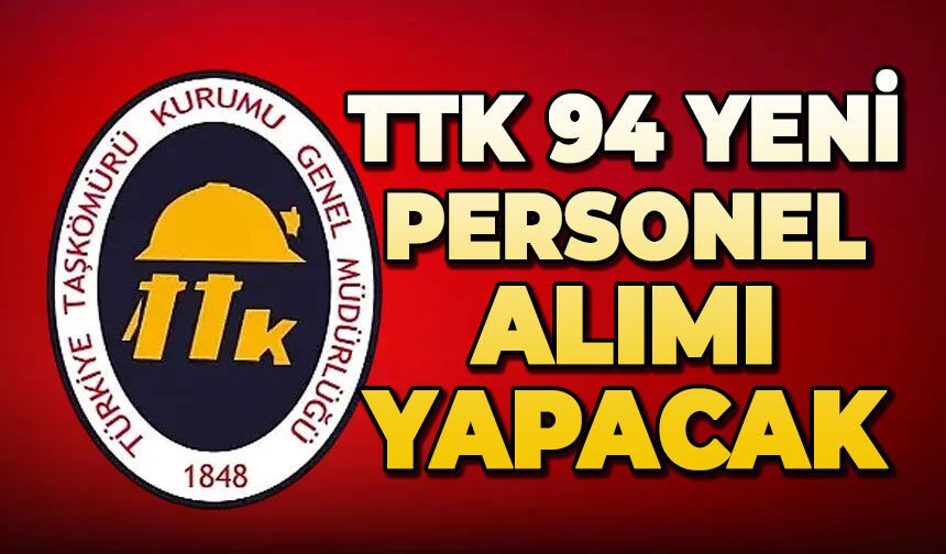TTK 94 yeni personel alımı yapacak
