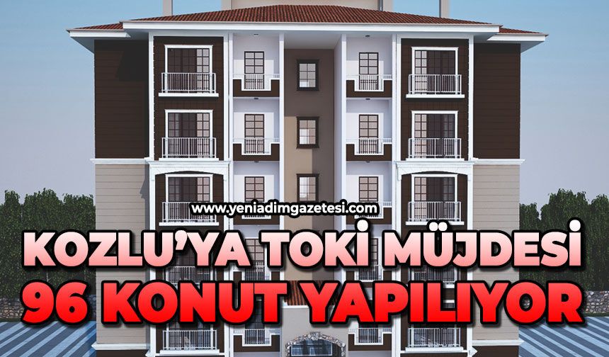Kozlu'ya müjde: TOKİ konutları yapılıyor