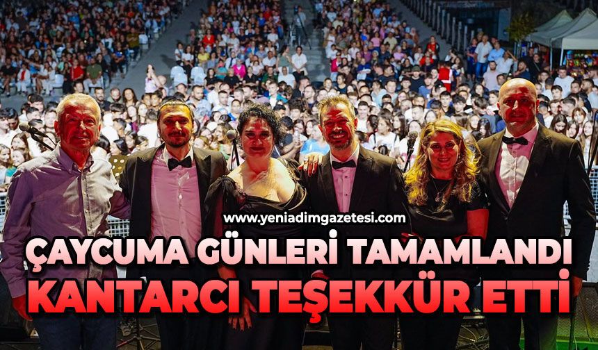 Çaycuma günleri tamamlandı, Kantarcı teşekkür etti