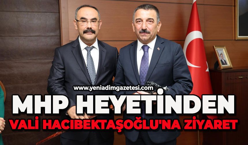 MHP heyetinden Vali Hacıbektaşoğlu'na ziyaret