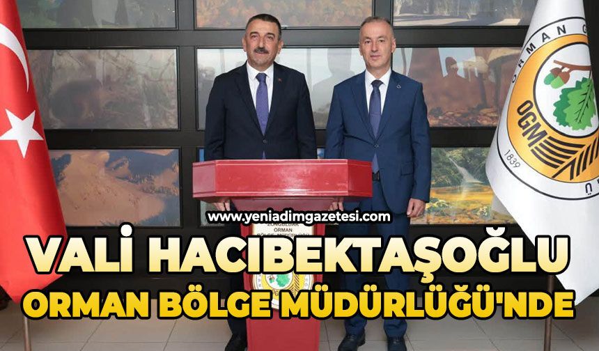 Vali Hacıbektaşoğlu Orman Bölge Müdürlüğü'nde