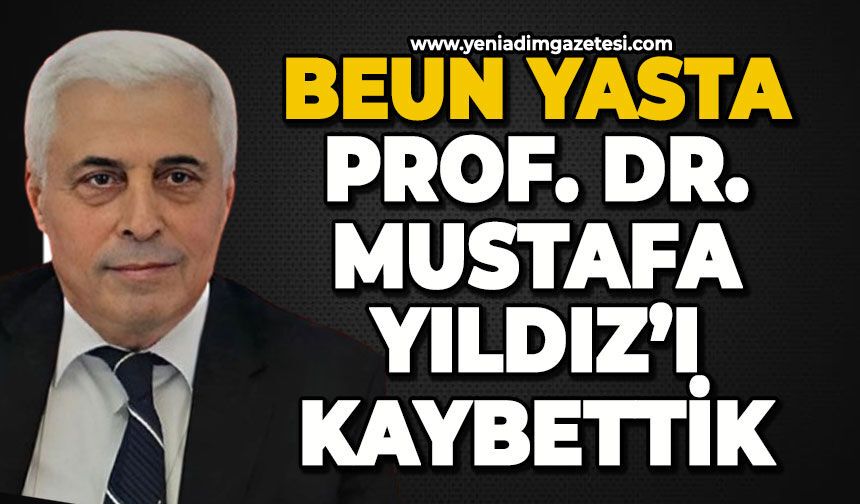 BEUN yasta: Prof. Dr. Mustafa Yıldız hayatını kaybetti
