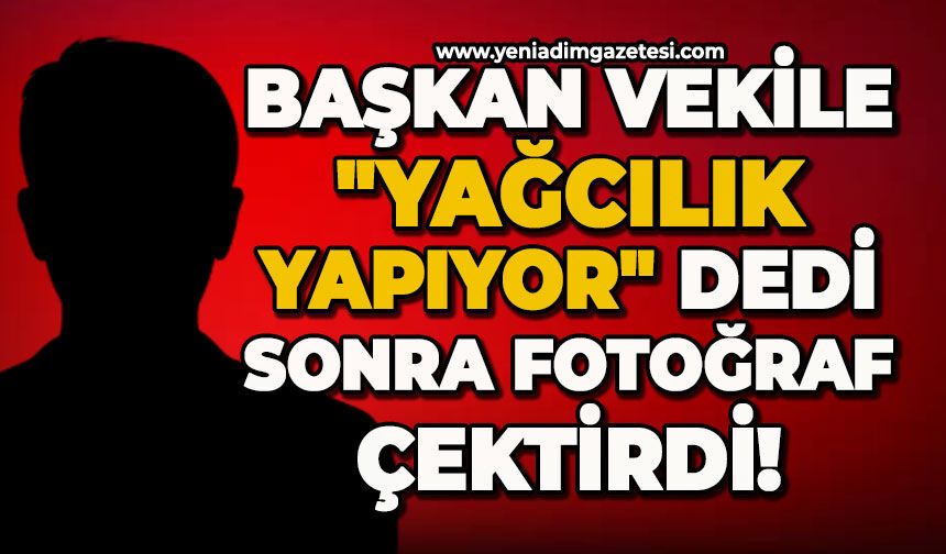 Başkan vekile "yağcılık yapıyor" dedi, sonra fotoğraf çektirdi!