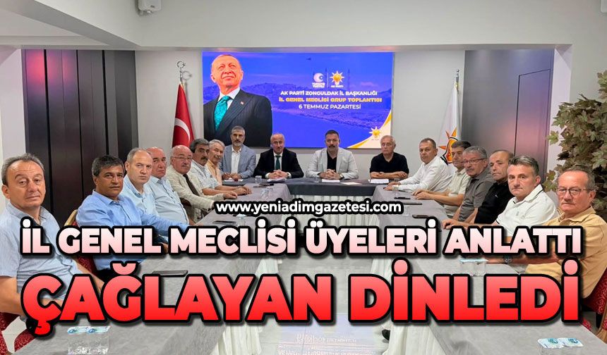 İl Genel Meclisi Üyeleri anlattı, Çağlayan dinledi
