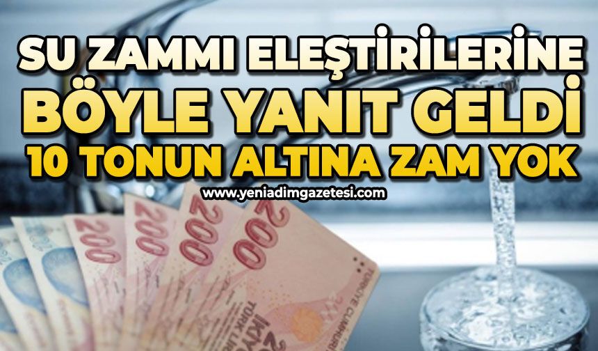 Su zammı eleştirilerine böyle yanıt geldi: 10 tonun altına zam yok