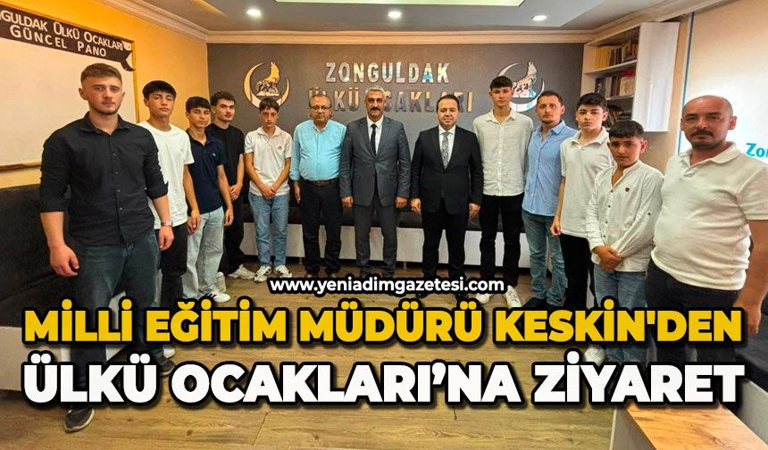 Milli Eğitim Müdürü Keskin'den Ülkü Ocakları'na ziyaret