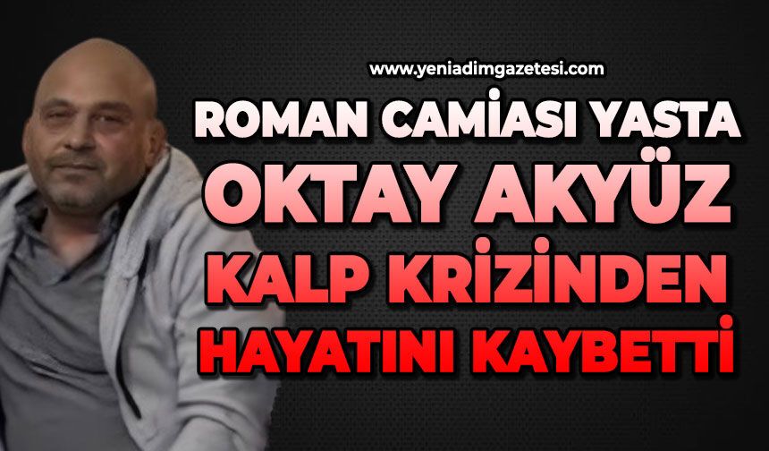 Oktay Akyüz kalp krizinden hayatını kaybetti
