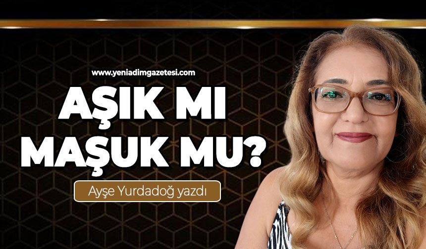Aşık mı maşuk mu?