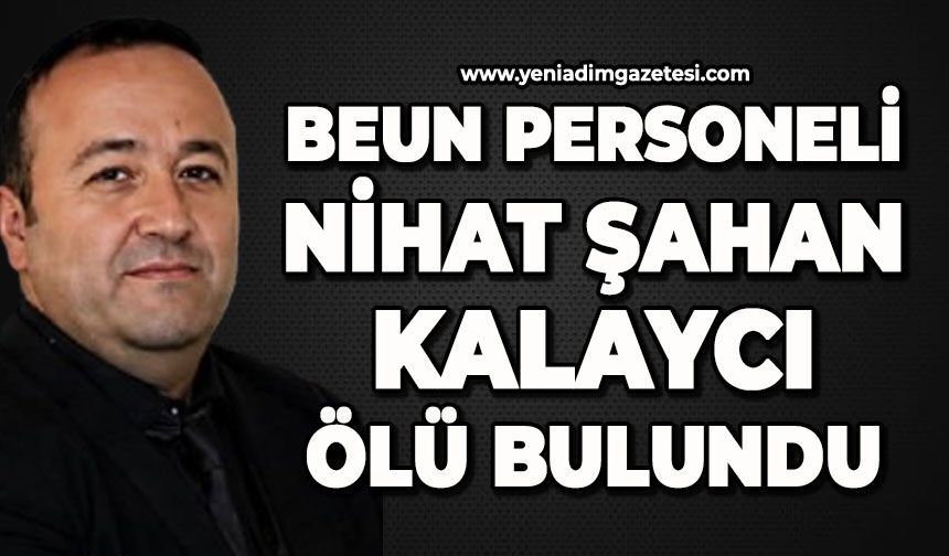 Bülent Ecevit Üniversitesi personeli Nihat Şahan Kalaycı ölü bulundu