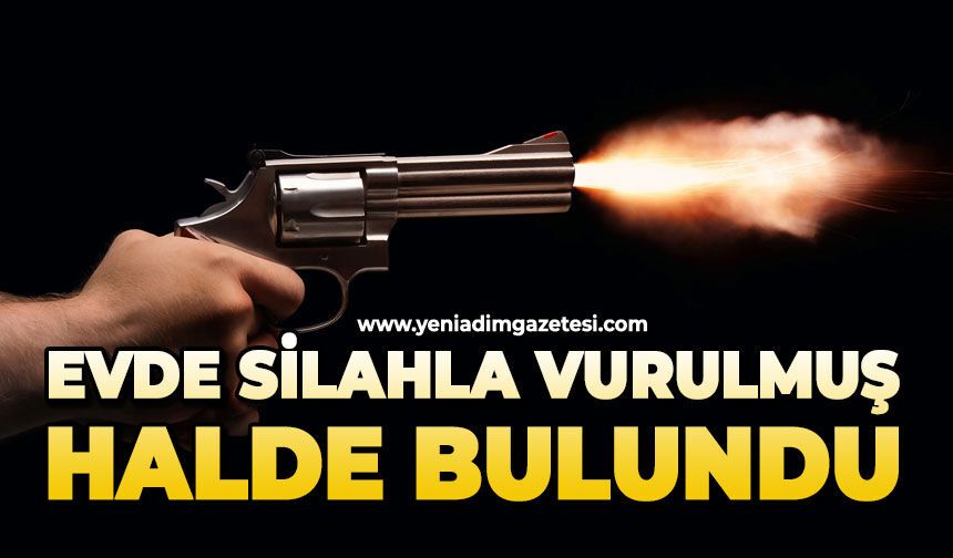 Evinde silahla vurulmuş halde bulundu