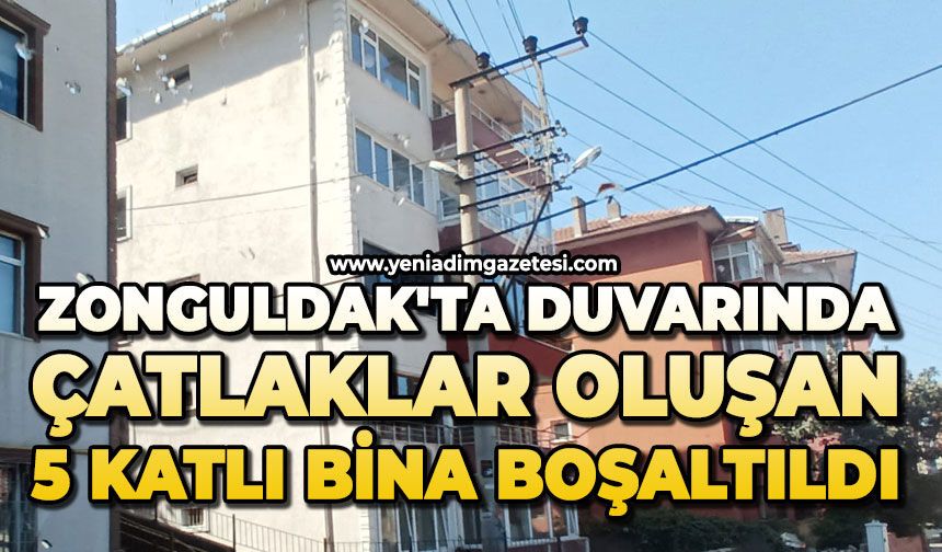 Zonguldak'ta duvarında çatlaklar oluşan 5 katlı bina boşaltıldı