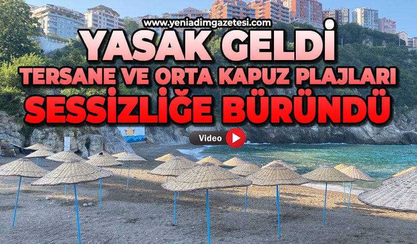 Yasak geldi, Tersane Ve Orta Kapuz Plajları sessizliğe büründü