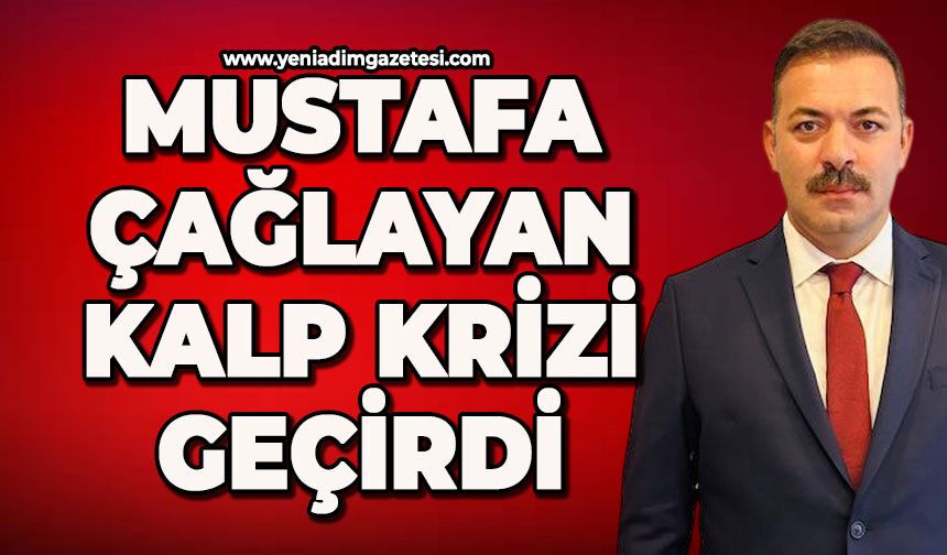 Mustafa Çağlayan kalp krizi geçirdi: İşte sağlık durumu