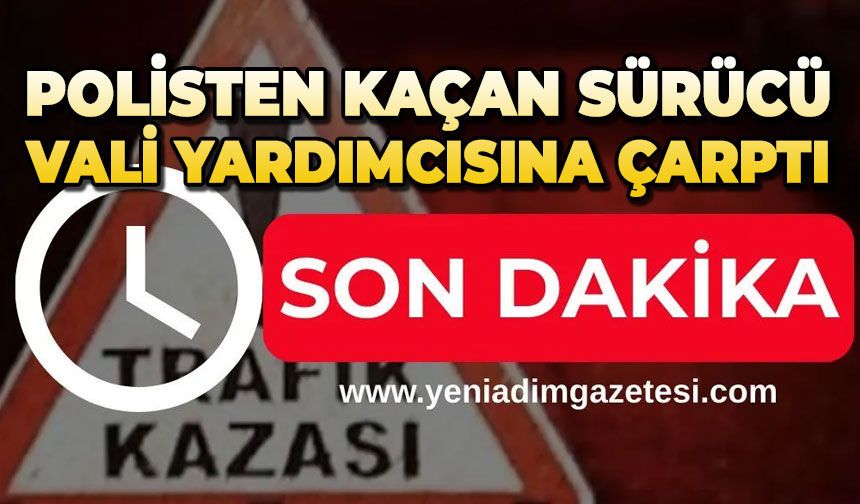 Polisten kaçan sürücü vali yardımcısına çarptı
