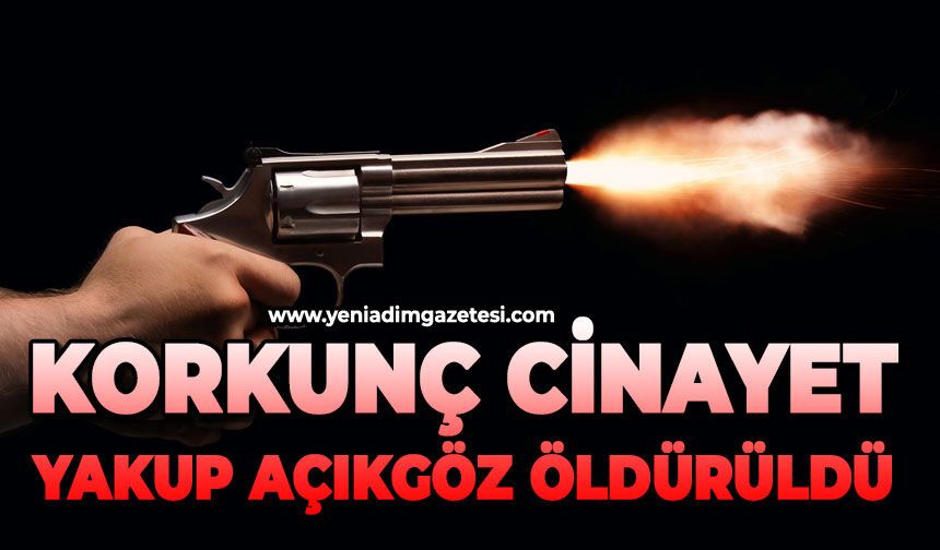 Korkunç cinayet: Yakup Açıkgöz öldürüldü