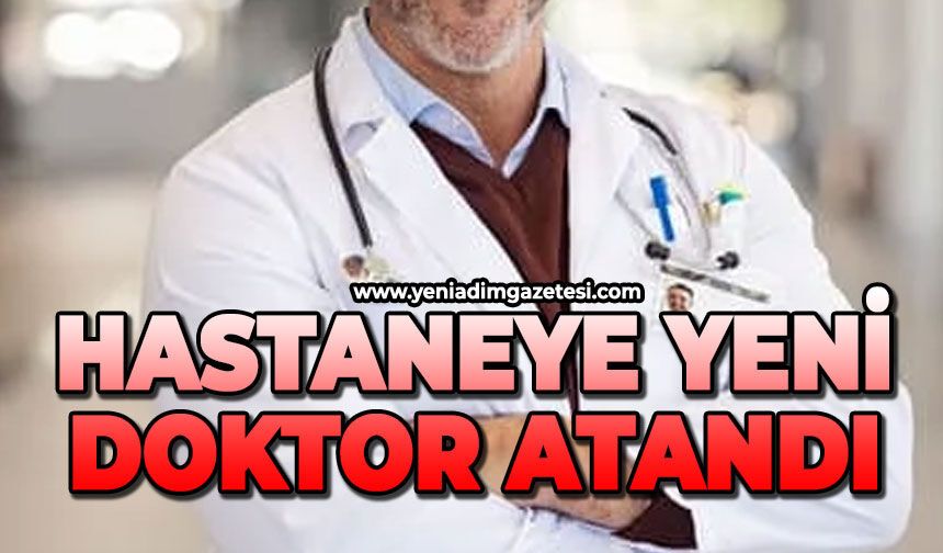 Hastaneye yeni doktor atandı