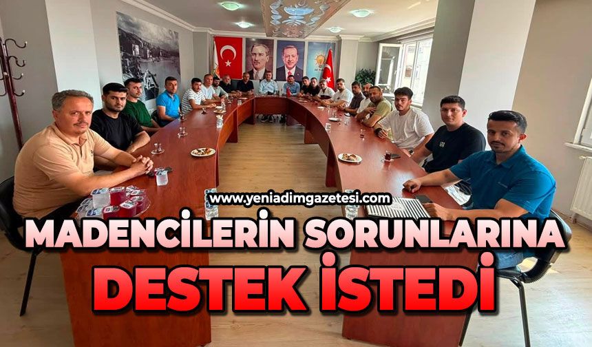 Madencilerin sorunlarına destek istedi