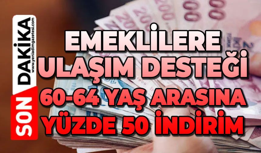 Emeklilere ulaşım desteği: 60-64 yaş arasına yüzde 50 indirim