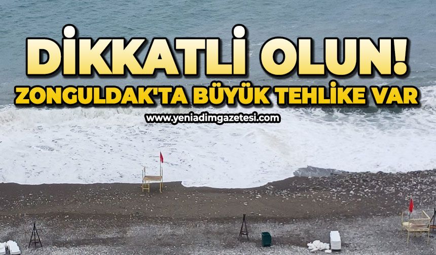 Dikkatli olun! Zonguldak'ta büyük tehlike var