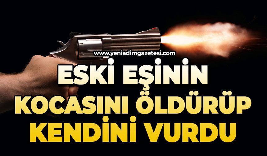 Eski eşinin kocasını vurup kendine ateş etti