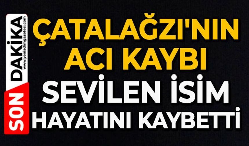 Çatalağzı'nın acı kaybı: Osman Çalman hayatını kaybetti