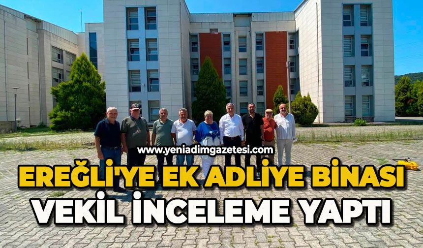 Ereğli'ye ek adliye binası: Vekil inceleme yaptı