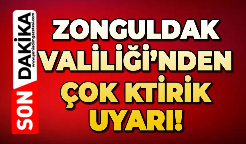 Zonguldak Valiliği beklenen kritik uyarıyı yaptı