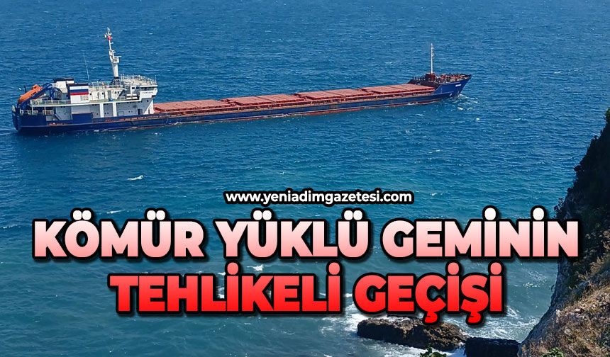 Kömür yüklü geminin tehlikeli geçişi
