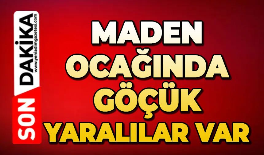 Maden ocağında göçük: Çok sayıda yaralı var