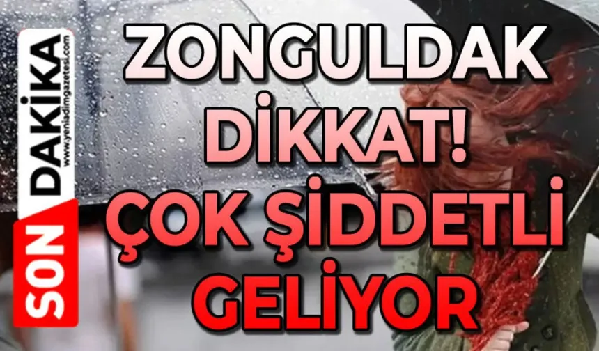 Zonguldak yarına dikkat: Şiddetli geliyor
