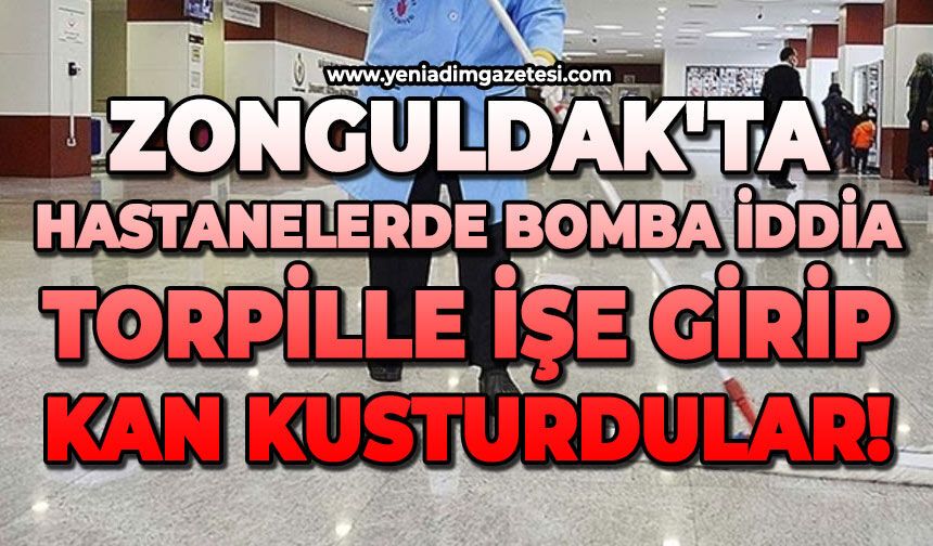 Zonguldak'ta hastanelerde bomba iddia: Torpille işe girip kan kusturdular!