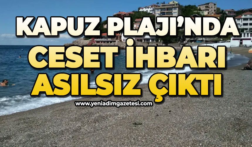 Kapuz Plajı'nda ceset ihbarı asılsız çıktı!