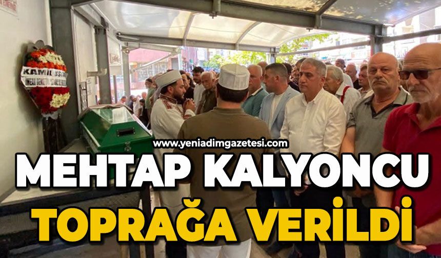 Mehtap Kalyoncu toprağa verildi