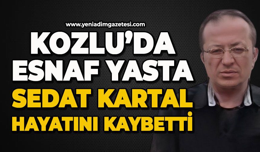 Kozlu'da esnaf yasta: Sedat Kartal hayatını kaybetti