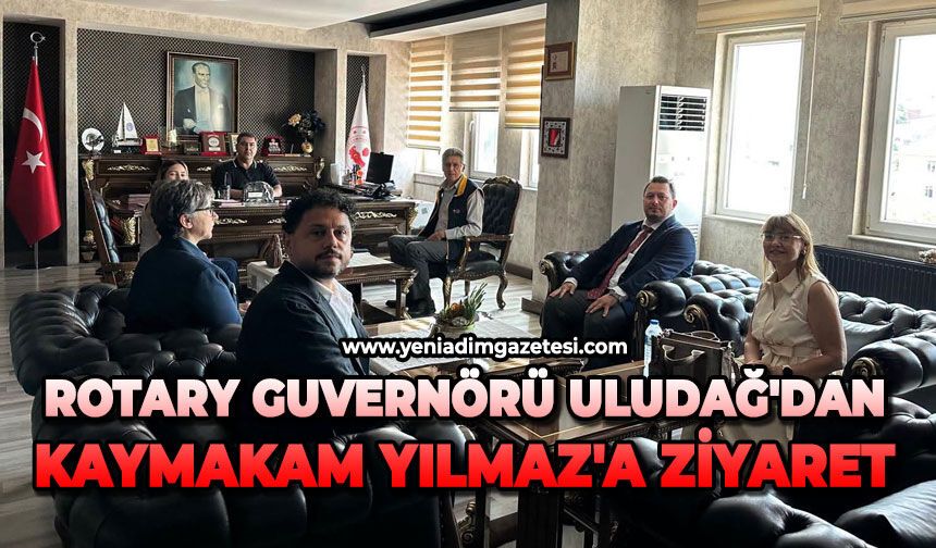 Rotary Guvernörü Uludağ'dan Kaymakam Yılmaz'a ziyaret