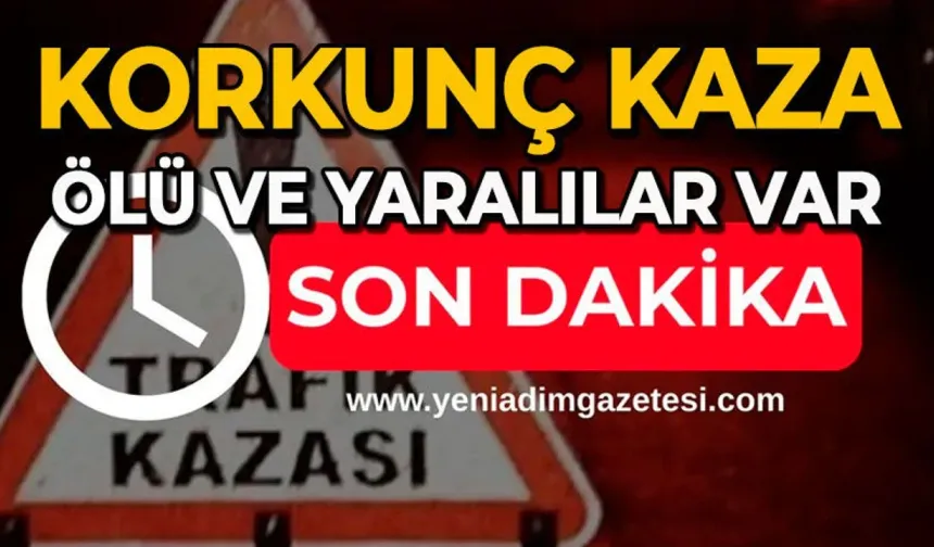 Korkunç kaza: Ölü ve yaralılar var