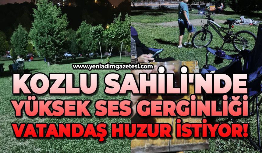 Kozlu Sahili'nde yüksek ses gerginliği: Vatandaş huzur istiyor!