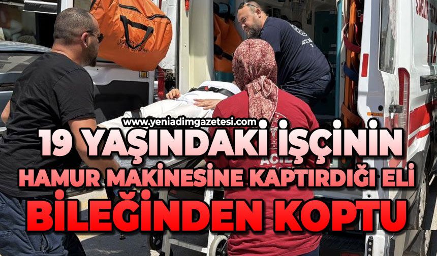 19 yaşındaki işçinin hamur makinesine kaptırdığı eli bileğinden koptu