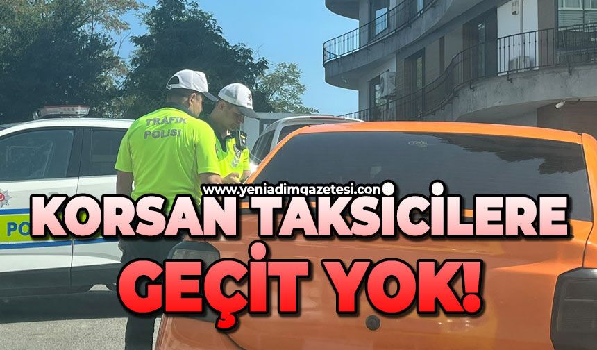 Korsan taksicilere geçit yok!