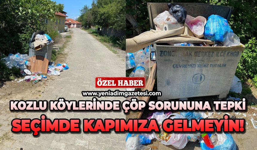 Kozlu köylerinde çöp sorununa tepki: Seçimde kapımıza gelmeyin!