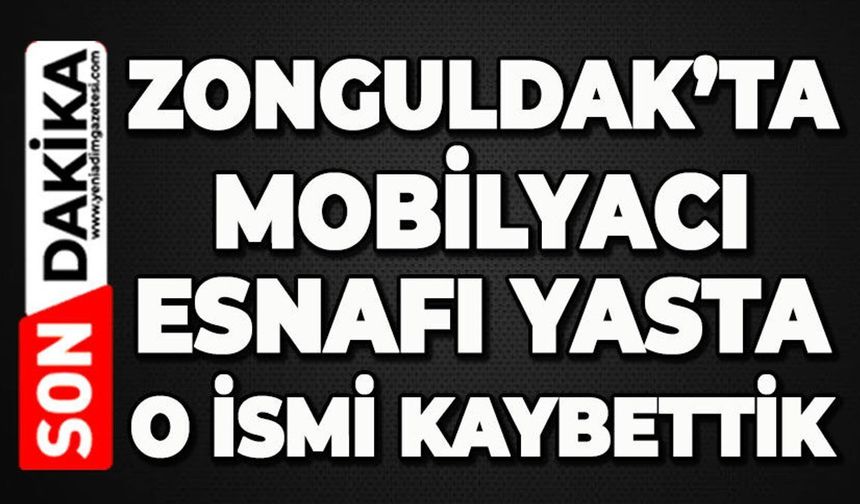 Zonguldak'ın sevilen mobilyacı esnafını kaybettik