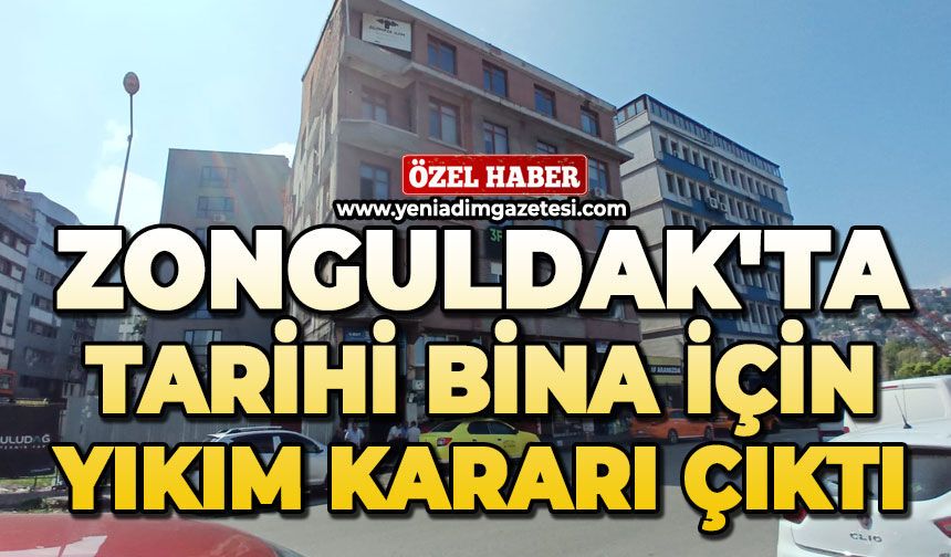 Zonguldak'ta tarihi bina için yıkım kararı çıktı